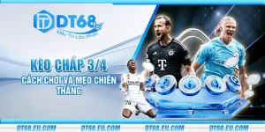Kèo chấp 3/4 - Cách chơi và mẹo chiến thắng