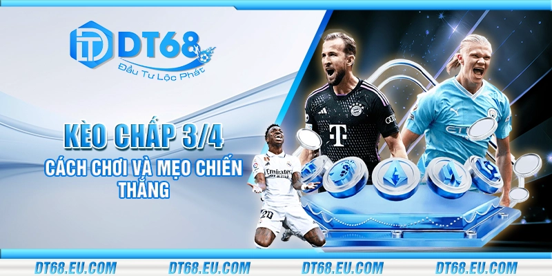 Kèo chấp 3/4 - Cách chơi và mẹo chiến thắng