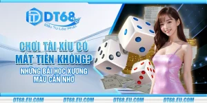 Chơi tài xỉu có mất tiền không? Những bài học xương máu cần nhớ