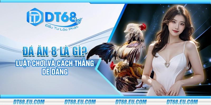 Đá ăn 8 là gì? Luật chơi và cách thắng dễ dàng