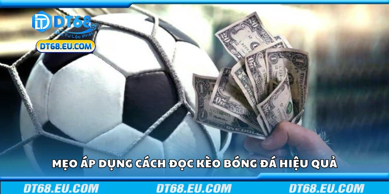 Top mẹo áp dụng cách đọc kèo bóng đá hiệu quả