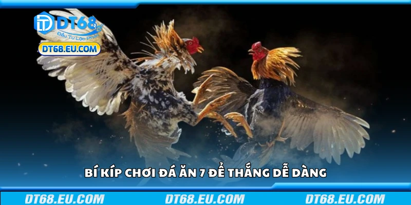 Mẹo chơi đá ăn 7 để thắng dễ dàng