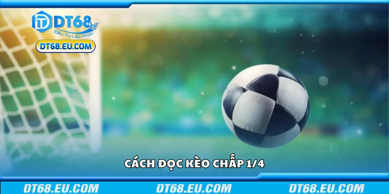Hướng dẫn cách đọc kèo chấp 1/4
