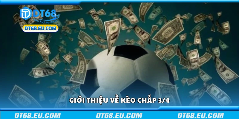 Đôi nét về kèo chấp 3/4